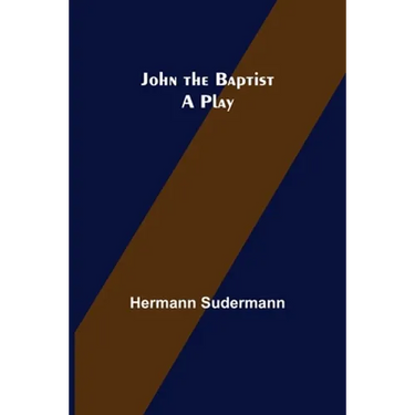 John the Baptist: A Play