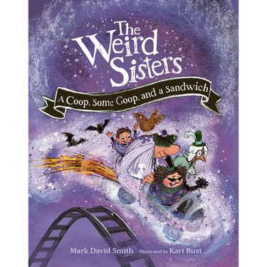 The Weird Sisters: A Coop, Some Goop, and a Sandwich
