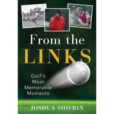 From the Links: Golf's Most Memorable Moments
