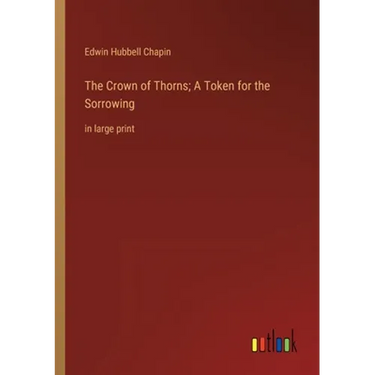 The Crown of Thorns; A Token for the Sorrowing: in large print