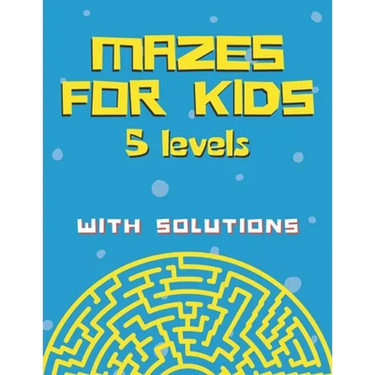 Mazes for kids with solutions (5 levels): Maze Activity Book for Kids (Maze Books for Kids)