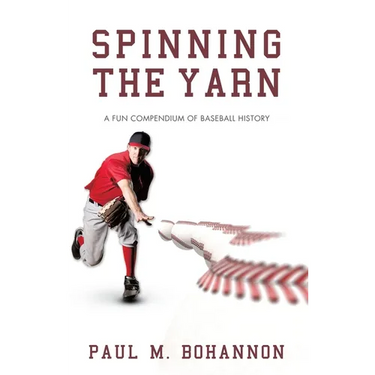 Spinning the Yarn: A Fun Compendium of Baseball History