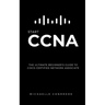 CCNA: START CCNA: The Ultimate Beginner's Guide to Cisco Certified Network Associate