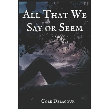 All That We Say Or Seem