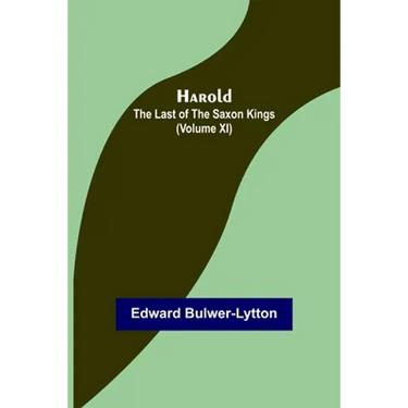 Harold: the Last of the Saxon Kings (Volume XI)
