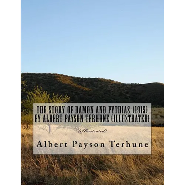 The Story of Damon and Pythias (1915) by Albert Payson Terhune (Illustrated)