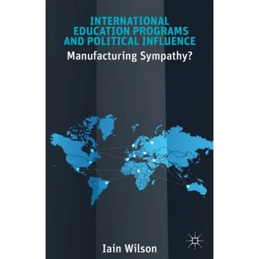 International Education Programs and Political Influence: Manufacturing Sympathy?