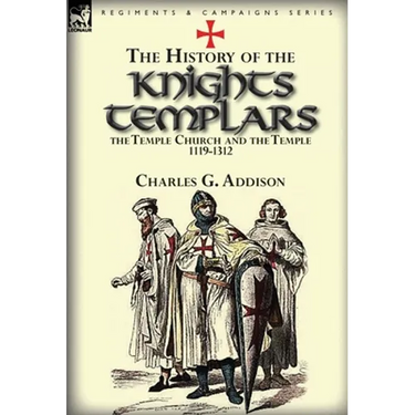 The History of the Knights Templars, the Temple Church, and the Temple, 1119-1312