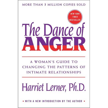 The Dance of Anger: A Woman's Guide to Changing the Patterns of Intimate Relationships