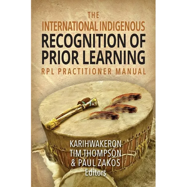 The International Indigenous Recognition of Prior Learning (RPL) Practitioner Manual