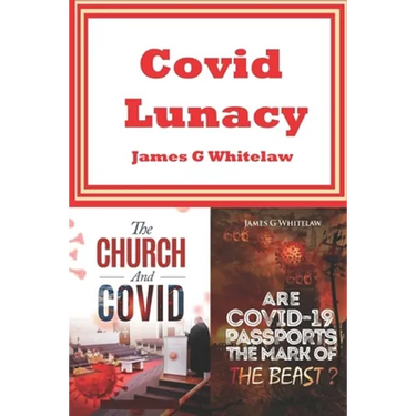 Covid Lunacy: The Church and Covid + Are Covid Passports the Mark of the Beast?