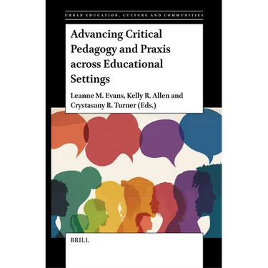 Advancing Critical Pedagogy and PRAXIS Across Educational Settings