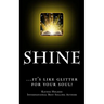 Shine: ...it's like glitter for your soul!