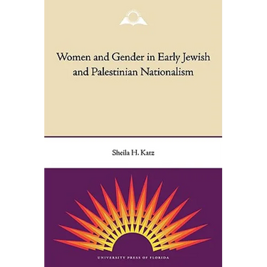 Women and Gender in Early Jewish and Palestinian Nationalism