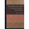 An Introduction to High School Teaching