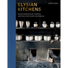 Elysian Kitchens: Recipes Inspired by the Traditions and Tastes of the World's Sacred Spaces