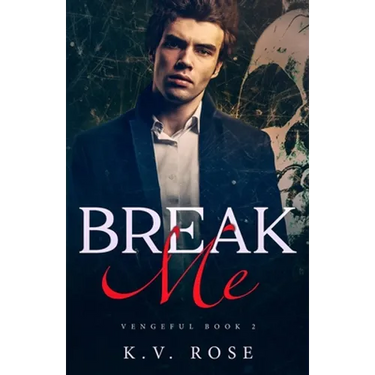 Break Me: New Adult Dark Romance
