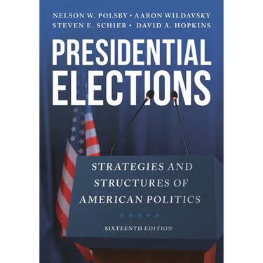 Presidential Elections: Strategies and Structures of American Politics