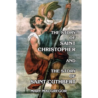 The Story of Saint Christopher and The Story of Saint Cuthbert
