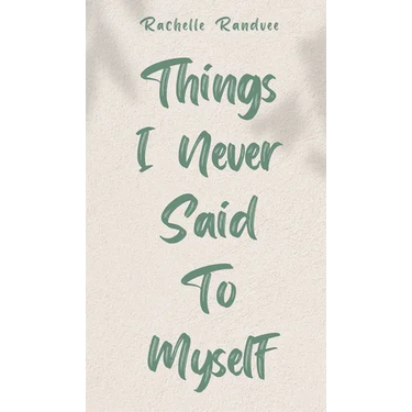 Things I Never Said To Myself