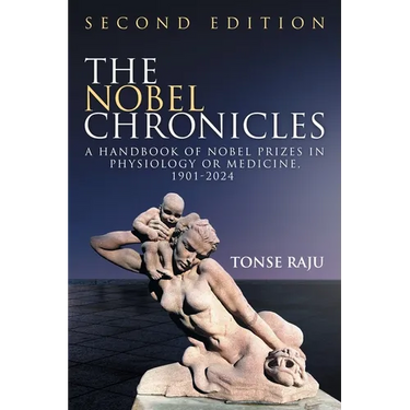 The Nobel Chronicles: A Handbook of Nobel Prizes in Physiology or Medicine, 1901- 2024 (Second Edition)