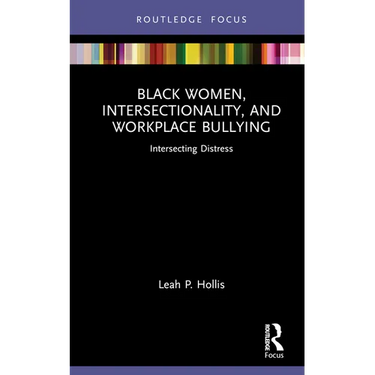 Black Women, Intersectionality, and Workplace Bullying: Intersecting Distress