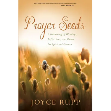 Prayer Seeds: A Gathering of Blessings, Reflections, and Poems for Spiritual Growth