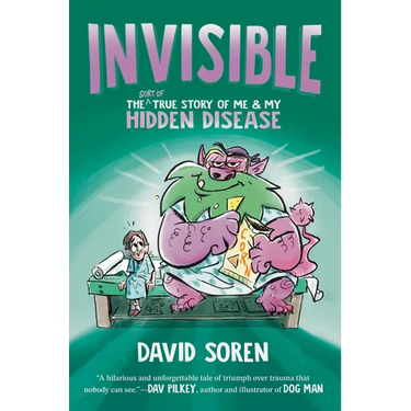 Invisible: The (Sort Of) True Story of Me and My Hidden Disease