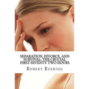 Separation, Divorce, and Survival: The Crucial First Seventy Two Hours