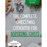 The Complete Christmas Cookbook for Aspiring Chefs
