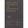 One, Holy, Catholic, and Apostolic Church: The Biblical Doctrine of the Church