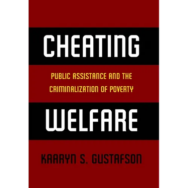 Cheating Welfare: Public Assistance and the Criminalization of Poverty