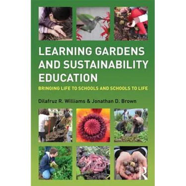 Learning Gardens and Sustainability Education: Bringing Life to Schools and Schools to Life