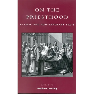 On the Priesthood: Classic and Contemporary Texts