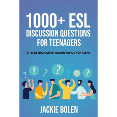 1000+ ESL Discussion Questions for Teenagers: Interesting Conversation Topics for Teens
