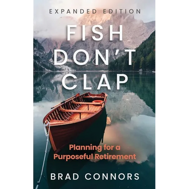Fish Don't Clap: Planning For A Purposeful Retirement