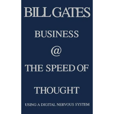 Business @ the Speed of Thought: Using a Digital Nervous System