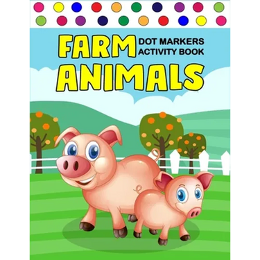 Farm Animals Dot Markers Activity Book: Art Paint Daubers Kids Activity Coloring Book / Gift For Kids Ages 1-3, 2-4, 3-5, Baby, Toddler, ... (Little l