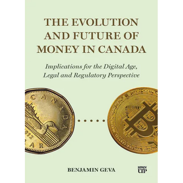 The Evolution and Future of Money in Canada: Implications for the Digital Age, Legal and Regulatory Perspective