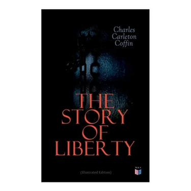 The Story of Liberty (Illustrated Edition)