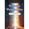 Victorious Transformation