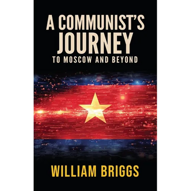 A Communist's Journey: To Moscow and Beyond