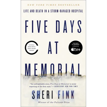 Five Days at Memorial: Life and Death in a Storm-Ravaged Hospital