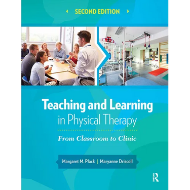 Teaching and Learning in Physical Therapy: From Classroom to Clinic
