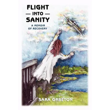 Flight Into Sanity: A Memoir of Recovery
