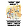 You Can't Have My Money!: A 6-Step Guide to Grow Tax-Free Wealth and Retirement Income by Smart Investing in After-Tax Accounts, Active-Managed Funds,