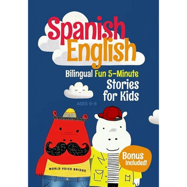 Spanish-English Bilingual Short Stories for Kids: 12 Fun 5-Minute Stories with Side-by-Side English and Spanish to Boost Vocabulary and Keep Kids Exci