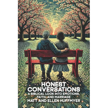 Honest Conversations: A Biblical Look into Emotions, Faith, and Marriage