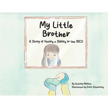My Little Brother: A Story of Having a Sibling in the NICU
