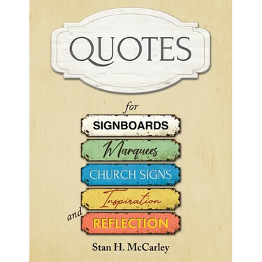 Quotes for Signboards, Marquees, Church Signs, Inspiration, and Reflection